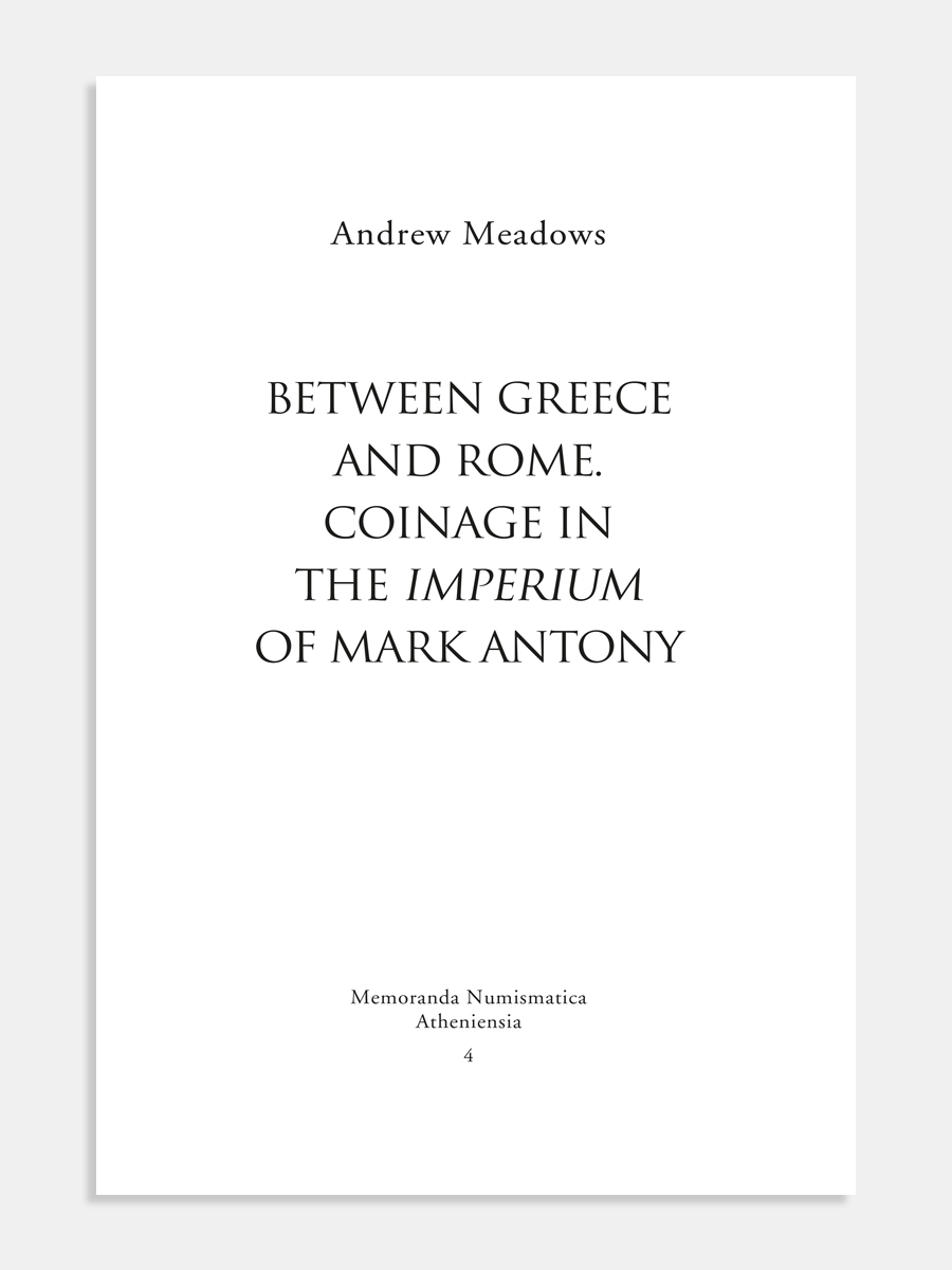 Between Greece and Rome: Coinage in the Imperium of Mark Antony (Μεταξύ Ελλάδος και Ρώμης. Νομισματοκοπίες στον χώρο δικαιοδοσίας (Imperium) του Μάρκου Αντώνιου)